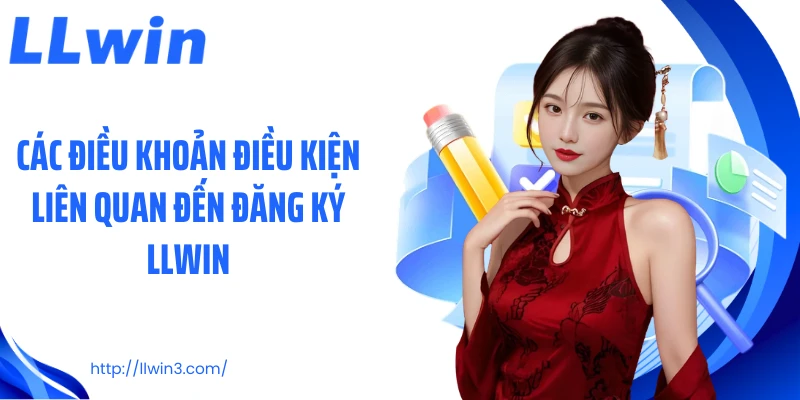 Các điều khoản điều kiện liên quan đến đăng ký LLWIN
