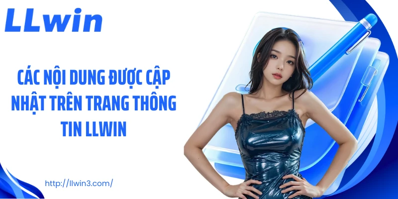 Các nội dung được cập nhật trên trang thông tin LLWIN