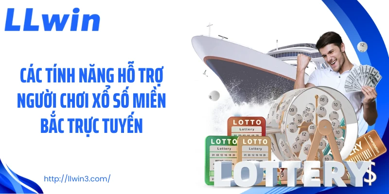 Các tính năng hỗ trợ người chơi xổ số miền Bắc trực tuyến