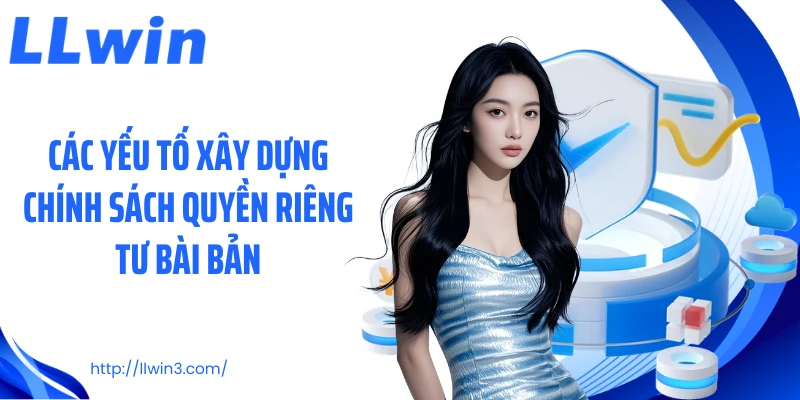 Các yếu tố xây dựng chính sách quyền riêng tư bài bản