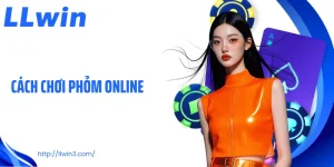 Cách Chơi Phỏm Online LLWIN: Nắm Luật Chuẩn, Đánh Đâu Chắc Đó