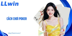 Cách Chơi Poker: Chiến Lược Làm Chủ Từng Vòng Cược