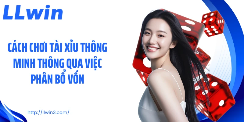 Cách chơi tài xỉu thông minh thông qua việc phân bổ vốn