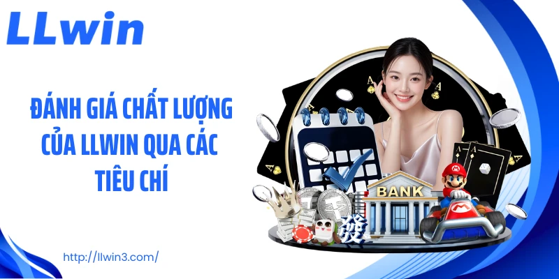 Đánh giá chất lượng của LLWIN qua các tiêu chí