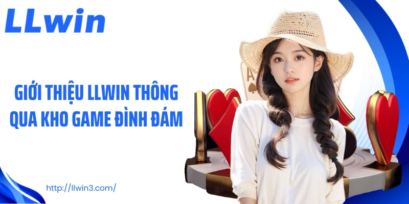 Giới thiệu LLWIN thông qua kho game đình đám
