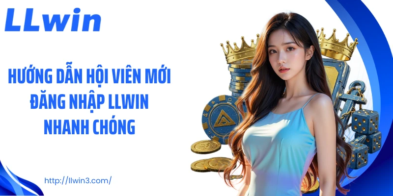 Hướng dẫn hội viên mới đăng nhập LLWIN nhanh chóng