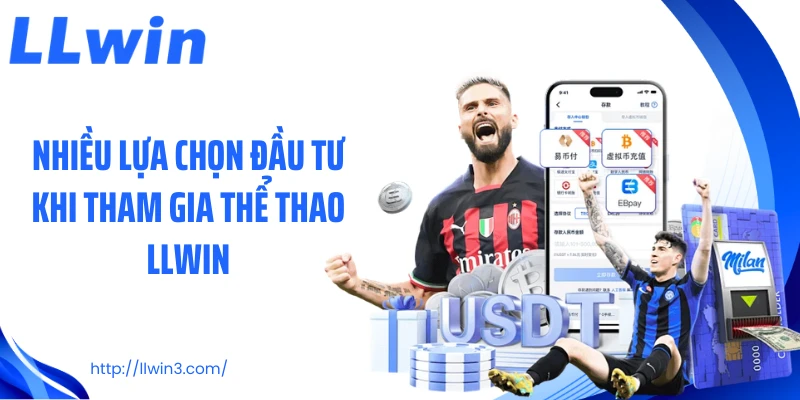 Nhiều lựa chọn đầu tư khi tham gia thể thao LLWIN