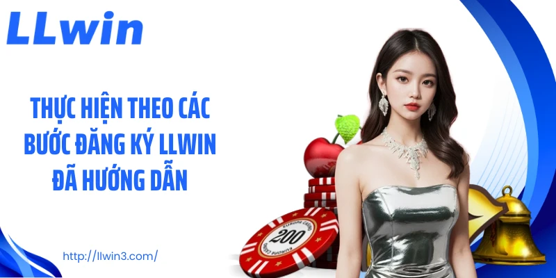 Thực hiện theo các bước đăng ký LLWIN đã hướng dẫn